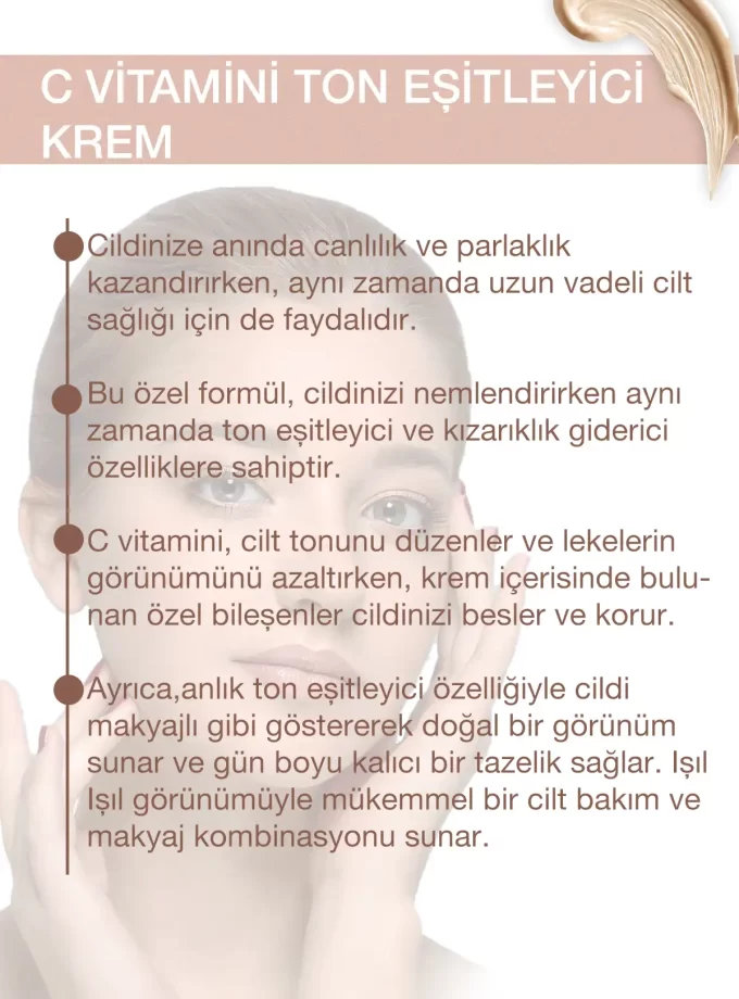 VİTAMİN C İÇERİKLİ TON EŞİTLEYİCİ KREM